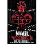 Lockdown: Star Wars Legends (Maul) by SCHREIBER, JOE, 9780345509031