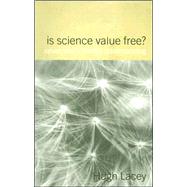 Is Science Value Free?: Values and Scientific Understanding by Lacey,Hugh, 9780415349031