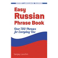 Easy Russian Phrase Book NEW EDITION Over 700 Phrases for Everyday Use by Levchin, Sergey, 9780486499031