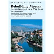 Rebuilding Mostar Urban Reconstruction in a War Zone by Yarwood, John, 9780853239031