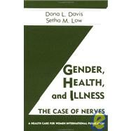 Gender, Health And Illness: The Case Of Nerves by Davis,Dona L.;Davis,Dona L., 9780891169031