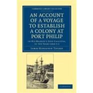 An Account of a Voyage to Establish a Colony at Port Philip in Bass's Strait, on the South Coast of New South Wales by Tuckey, James Hingston, 9781108039031