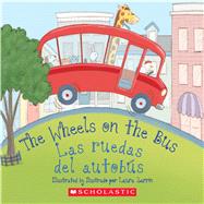 The Wheels on the Bus  / Las ruedas del autobs (Bilingual) by Pope, Elodie; Zarrin, Laura, 9781338269031