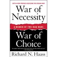 War of Necessity, War of Choice A Memoir of Two Iraq Wars by Haass, Richard N., 9781416549031
