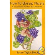 How to Gossip Nicely by Block, Susan Taylor; Moore, A. B.; Rusher, Betty Baird (CON), 9781439249031