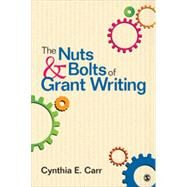 The Nuts & Bolts of Grant Writing by Carr, Cynthia E., 9781452259031