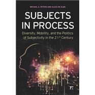 Subjects in Process by Peters,Michael A., 9781594519031