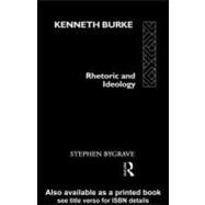 Kenneth Burke: Rhetoric and Ideology by Bygrave, Stephen, 9780203169032