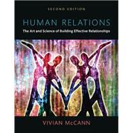 Human Relations The Art and Science of Building Effective Relationships -- Books a la Carte by McCann, Vivian, 9780205909032