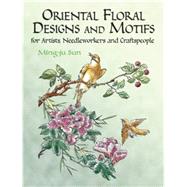 Oriental Floral Designs and Motifs for Artists, Needleworkers and Craftspeople by Sun, Ming-Ju, 9780486249032