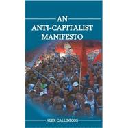 An Anti-Capitalist Manifesto by Callinicos, Alex, 9780745629032