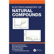 Electrochemistry of Natural Compounds by Maryam Khayatkashani; Seyed Mohammad Nabavi; Seyed Fazel Nabavi; Ana Sanches Silva; Farheen Badreala, 9781003229032