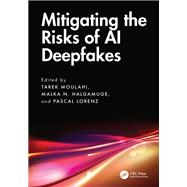 Mitigating the Risks of AI Deepfakes by Tarek Moulahi, 9781003539032