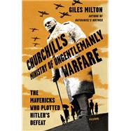 Churchill's Ministry of Ungentlemanly Warfare by Milton, Giles, 9781250119032