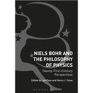 Niels Bohr and the Philosophy of Physics by Faye, Jan; Folse, Henry J., 9781350109032