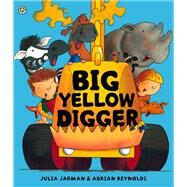 Big Yellow Digger by Jarman, Julia; Reynolds, Adrian, 9781408309032