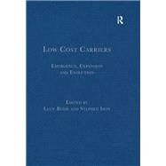 Low Cost Carriers: Emergence, Expansion and Evolution by Budd,Lucy;Budd,Lucy, 9781409469032