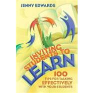 Inviting Students to Learn : 100 Tips for Talking Effectively with Your Students by Edwards, Jenny, 9781416609032