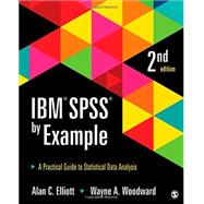 IBM SPSS by Example by Elliott, Alan C.; Woodward, Wayne A., 9781483319032