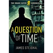 A Question of Time by Stejskal, James, 9781612009032