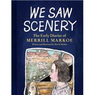 We Saw Scenery The Early Diaries of Merrill Markoe by Markoe, Merrill, 9781616209032