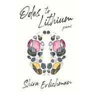 Odes to Lithium by Erlichman, Shira, 9781948579032