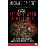 Racing Toward Armageddon by Baigent, Michael, 9780061669033