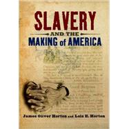 Slavery And The Making Of America by Horton, James Oliver; Horton, Lois E., 9780195179033