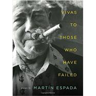 Vivas to Those Who Have Failed Poems by Espada, Martn, 9780393249033