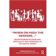 When on High the Heavens by Giorgio Buccellati, 9780429289033
