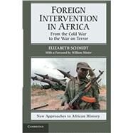 Foreign Intervention in Africa: From the Cold War to the War on Terror by Elizabeth Schmidt, 9780521709033
