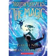 Troubletwisters: Book 1 by Nix, Garth; Williams, Sean, 9780545259033