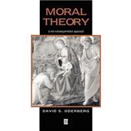 Moral Theory A Non-Consequentialist Approach by Oderberg, David S., 9780631219033