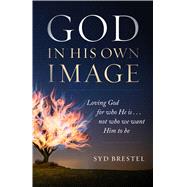 God in His Own Image by Brestel, Syd, 9780802419033