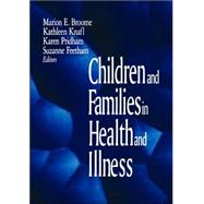 Children and Families in Health and Illness by Marion E. Broome, 9780803959033