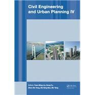 Civil Engineering and Urban Planning IV: Proceedings of the 4th International Conference on Civil Engineering and Urban Planning, Beijing, China, 25-27 July 2015 by Liu; Yuan-Ming, 9781138029033