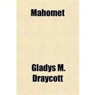 Mahomet by Draycott, Gladys M., 9781153639033