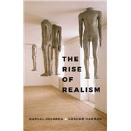 The Rise of Realism by Delanda, Manuel; Harman, Graham, 9781509519033