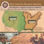 The Original United States Of America: Americans Discover The Meaning Of Independence 1770-1800 by Nelson, Sheila, 9781590849033