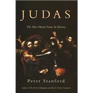 Judas The Most Hated Name in History by Stanford, Peter, 9781619029033