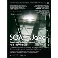 SOA with Java Realizing Service-Orientation with Java Technologies by Erl, Thomas; Tost, Andre; Roy, Satadru; Thomas, Philip; Balasubramanian, Raj; Chou, David; Plunkett, Thomas, 9780133859034