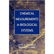 Chemical Measurements in Biological Systems by Stewart, Kent K.; Ebel, Richard E., 9780471139034