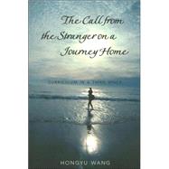 The Call from the Stranger on a Journey Home: Curriculum in a Third Space by Wang, Hongyu, 9780820469034