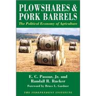 Plowshares & Pork Barrels The Political Economy of Agriculture by Pasour, Jr., E.C.; Rucker, Randall R.; Gardner, Bruce L., 9780945999034