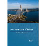Asset Management of Bridges: Proceedings of the 9th New York Bridge Conference, August 21-22, 2017, New York City, USA by Mahmoud; Khaled M, 9781138569034