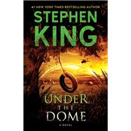 Under the Dome A Novel by King, Stephen, 9781439149034
