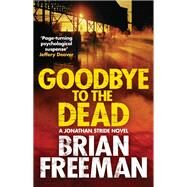 Goodbye to the Dead by Freeman, Brian, 9781782069034