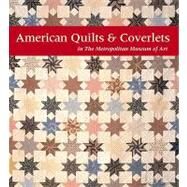 American Quilts and Coverlets in The Metropolitan Museum of Art by Amelia Peck; With the assistance of Cynthia V. A. Schaffner; Technical appendixby Elena Phipps, 9780300159035