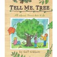 Tell Me, Tree All About Trees for Kids by Gibbons, Gail, 9780316309035