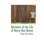 Narrative of the Life of Henry Box Brown by Brown, Henry Box, 9780559339035